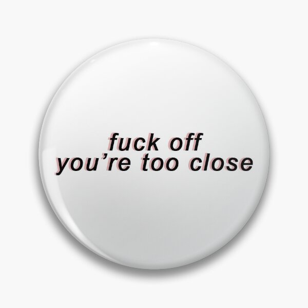 Item preview, fuck off : you're too close designed and sold by japp97.