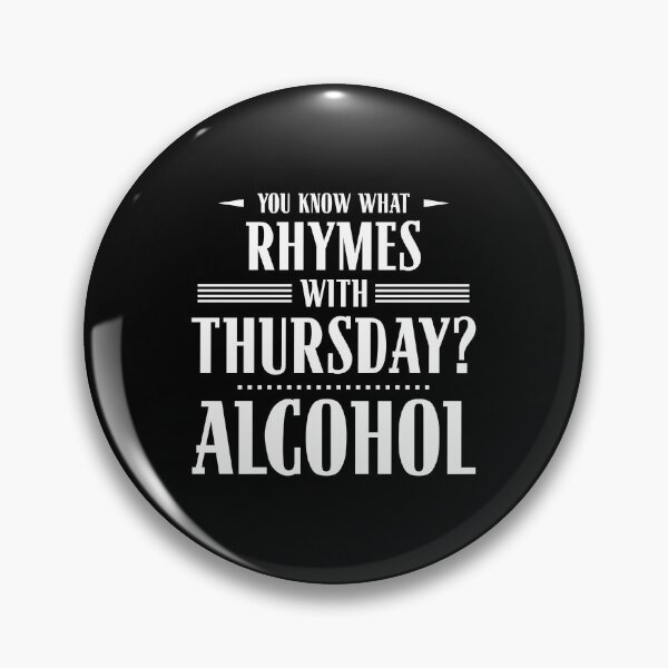 Item preview, You Know What Rhymes with Thursday? Alcohol designed and sold by wheedesign.