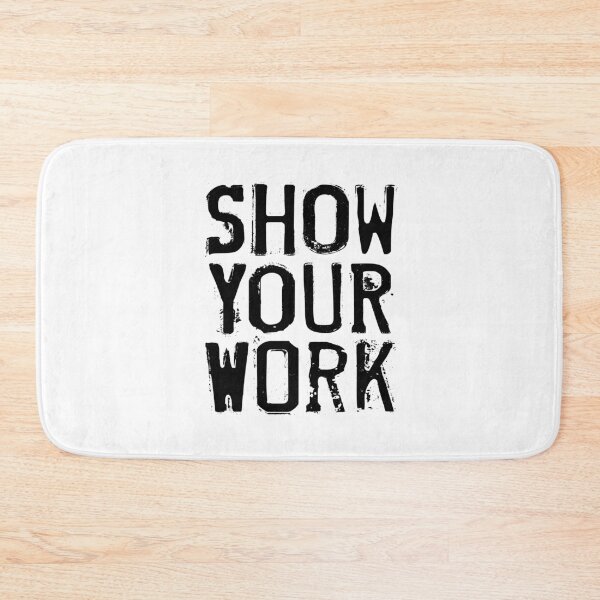 Item preview, Show Your Work designed and sold by wheedesign.
