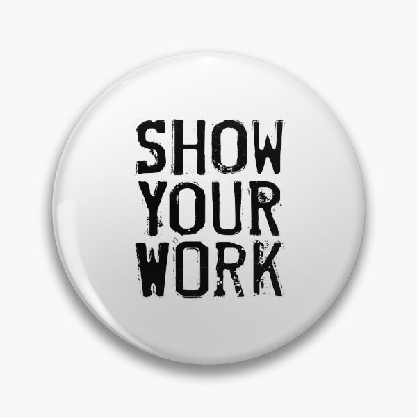 Item preview, Show Your Work designed and sold by wheedesign.