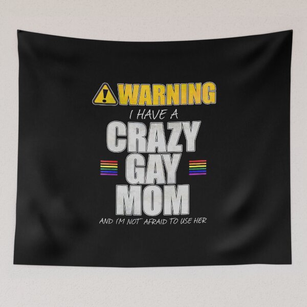 Item preview, Warning I Have a Crazy Gay Mom designed and sold by Patrick Hiller.