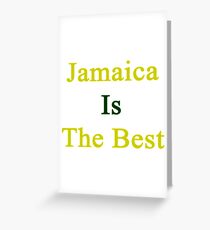 Jamaica Is The Best Greeting Card