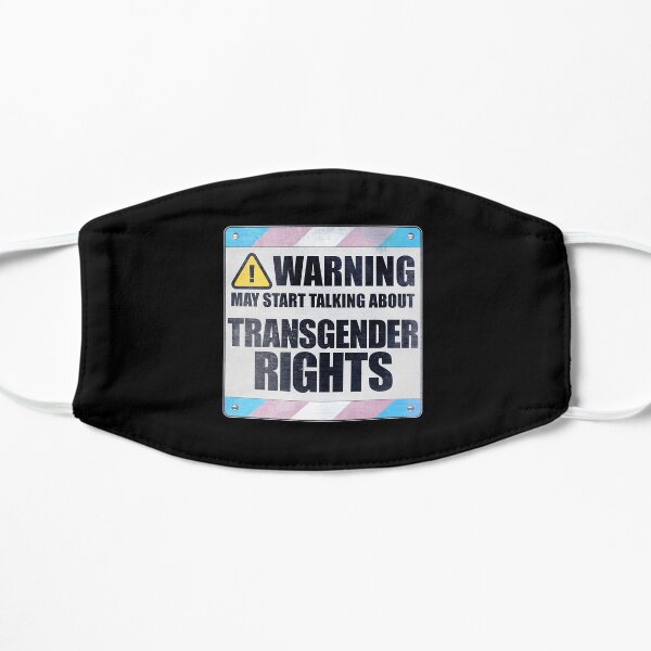 Warning May Start Talking About Transgender Rights Flat Mask