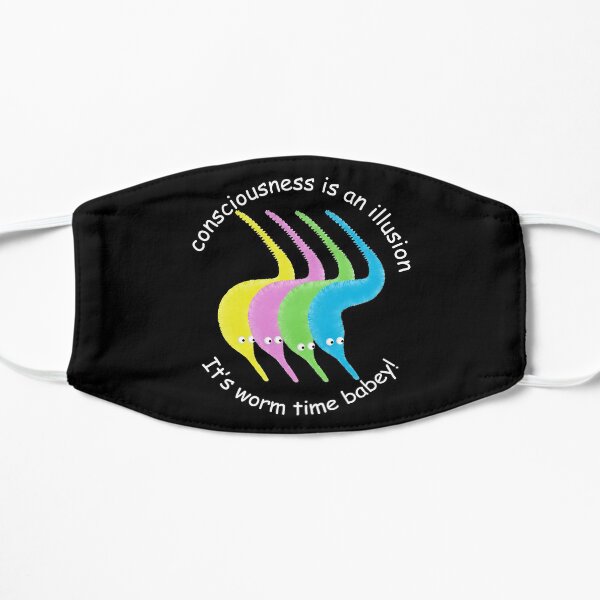La conciencia es una ilusión ¡Es Worm Time Babey! Mascarilla plana