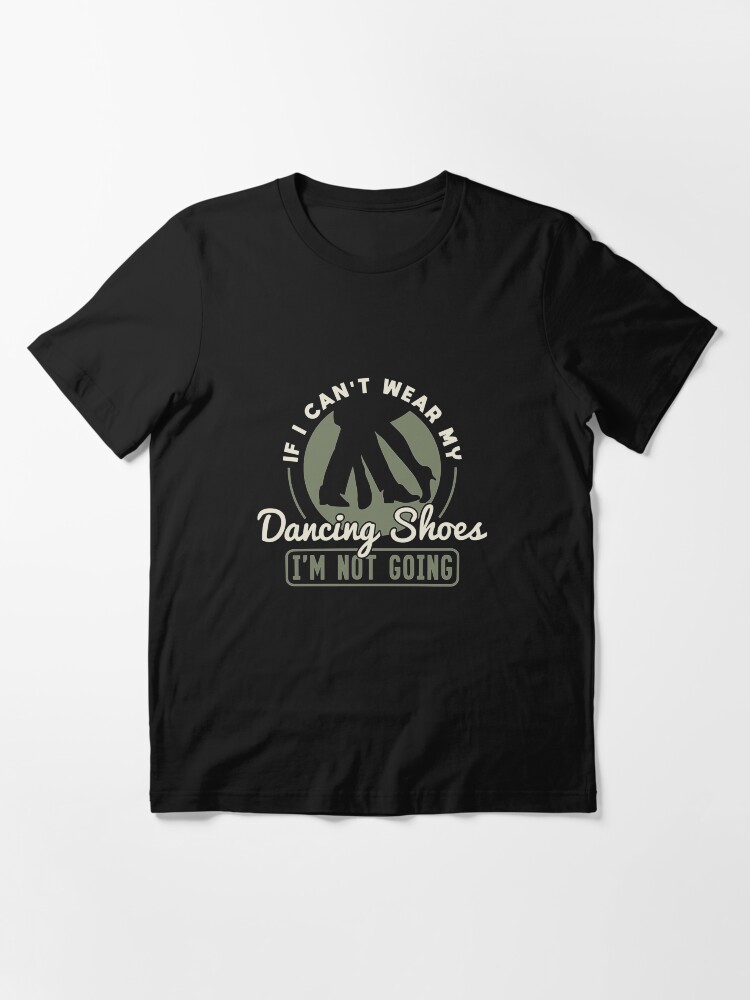 Alternative Ansicht von If I Can't Wear My Dancing Shoes - Ballroom Dance Essential T-Shirt