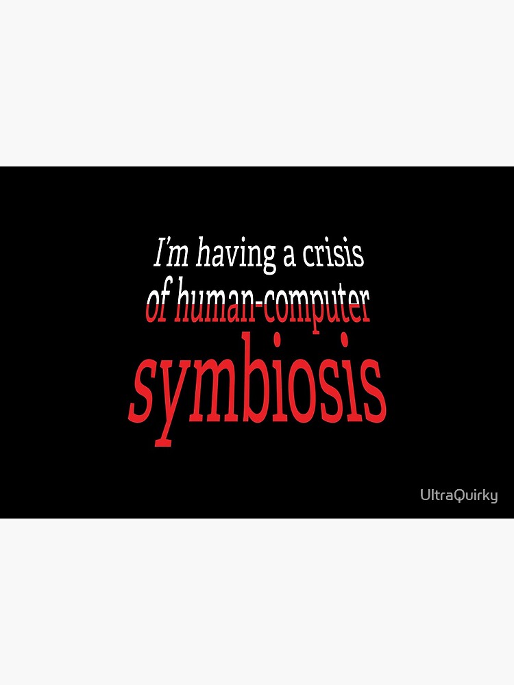 Crisis of Human-Computer Symbiosis. by UltraQuirky