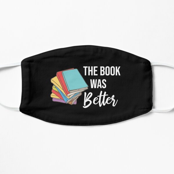 The Book Was Better - Funny Reading Gift Bookworm Librarian Mask