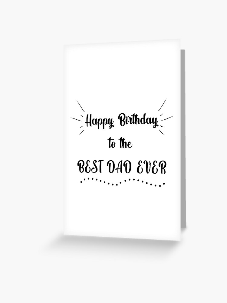 Carte De Vœux Joyeux Anniversaire Au Meilleur Papa De Tous Les Temps Par Mikaelsh Redbubble