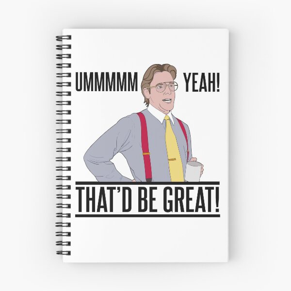 Item preview, Bill Lumbergh Umm Yeah That'd be Great Quote designed and sold by Meta Cortex.