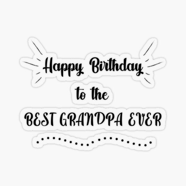 happy-birthday-to-the-best-grandpa-ever-greeting-card-for-sale-by-mikaelsh-redbubble for Free Printable Happy Birthday Grandpa Cards Happy Birthday to the Best Grandpa Ever