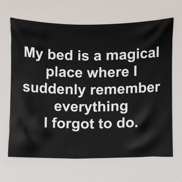 Item preview, My bed is a magical place where I suddenly remember everything I forgot to do. designed and sold by manishfzr1995.