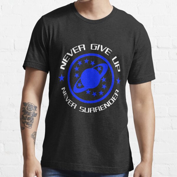Never Give Up Never Surrender Essential T-Shirt
