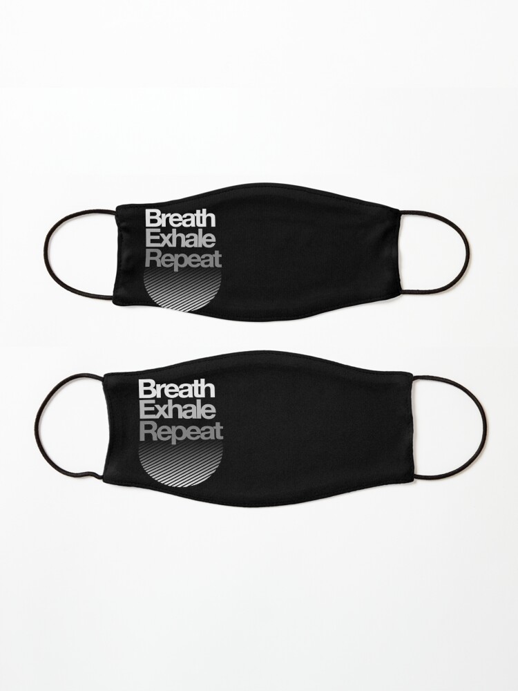 Alternate view of Breath, Exhale, Repeat ... Mask