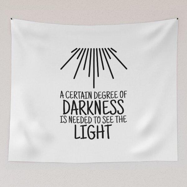 Item preview, A Certain Degree Of Darkness Is Needed To See The Light designed and sold by greenchimp.
