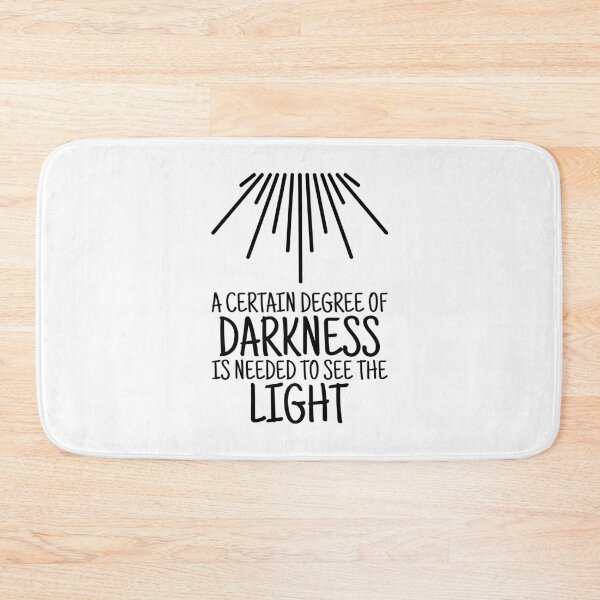 Item preview, A Certain Degree Of Darkness Is Needed To See The Light designed and sold by greenchimp.