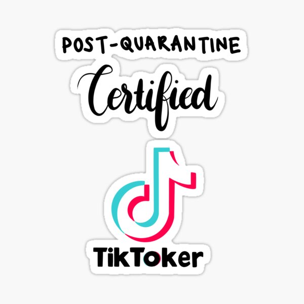 Post-Quarantine Certified TikToker Sticker