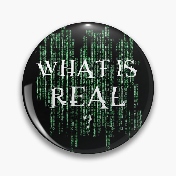 Item preview, What is real? designed and sold by Cauto-DiPelo.