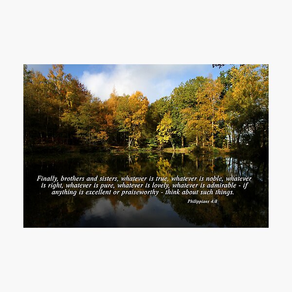 Philippians 4:8 Photographic Print