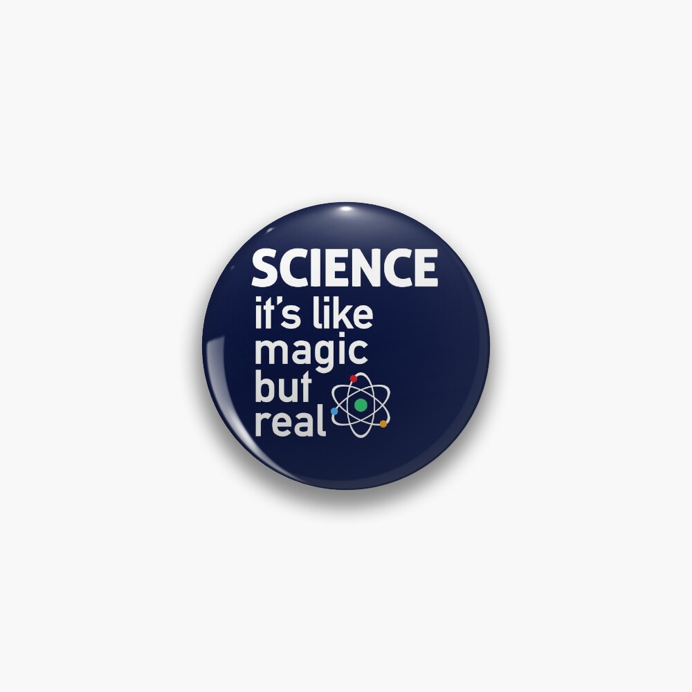 SCIENCE: It's Like Magic, But Real Pin