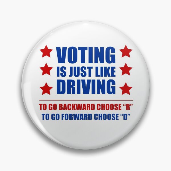 Voting Is Just Like Driving Pro Democrat Choose D Pin