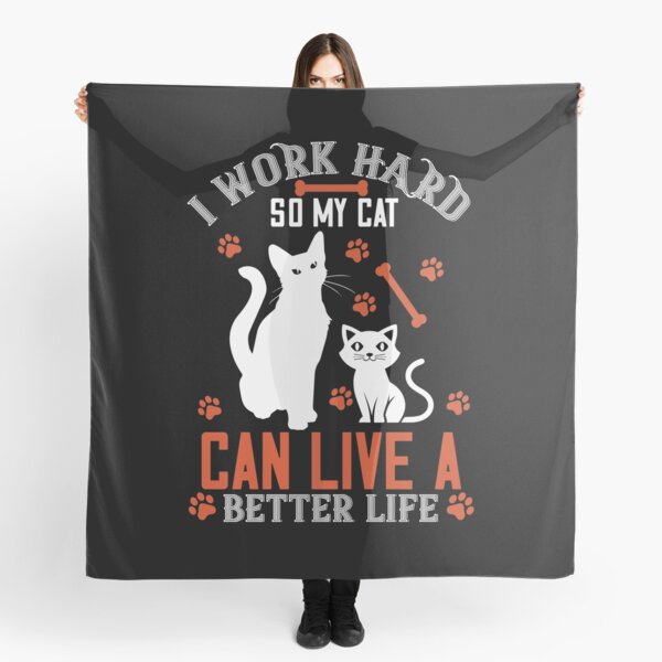 I work hard so my cat better life Tuch