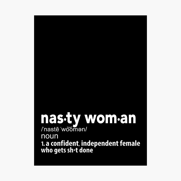 Nasty Woman Definition Photographic Print