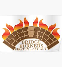 Bridgeburners first in last out with a burning bridge Poster