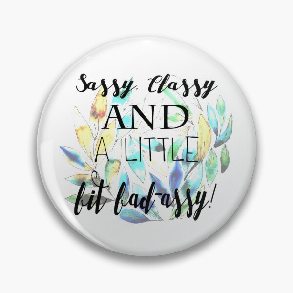 Item preview, sassy, classy and a little bit bad-assy! quote designed and sold by RosalieReeves.