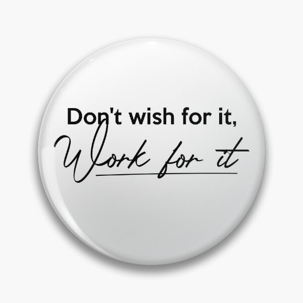 Item preview, Don't wish for it, Work for it designed and sold by Inspire Creativity.
