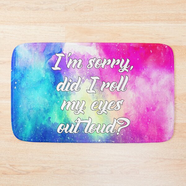 Item preview, I'm sorry, did I roll my eyes out loud? designed and sold by NatLeBrunDesign.