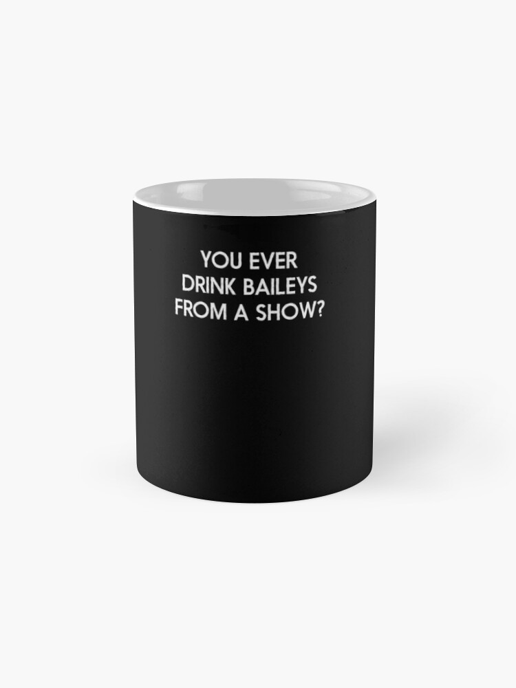 Alternate view of Old Gregg - You Ever Drink Baileys From A Show? Mug