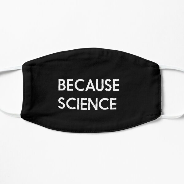 Because Science Funny Sarcastic Quote Nerd Gifts Mask