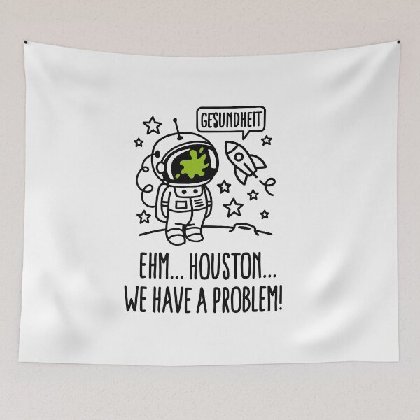 Item preview, Gesundheit, Houston we have a problem astronaut funny Astronaut designed and sold by LaundryFactory.