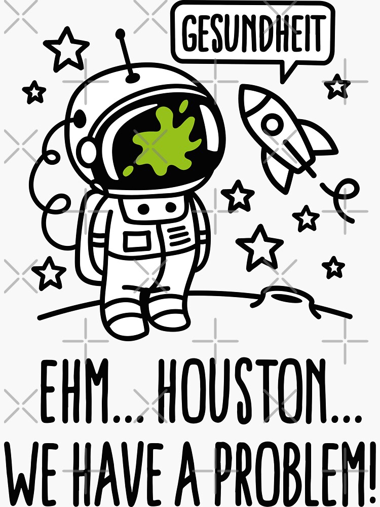 Gesundheit Houston wir haben ein problem Astronaut | Sticker