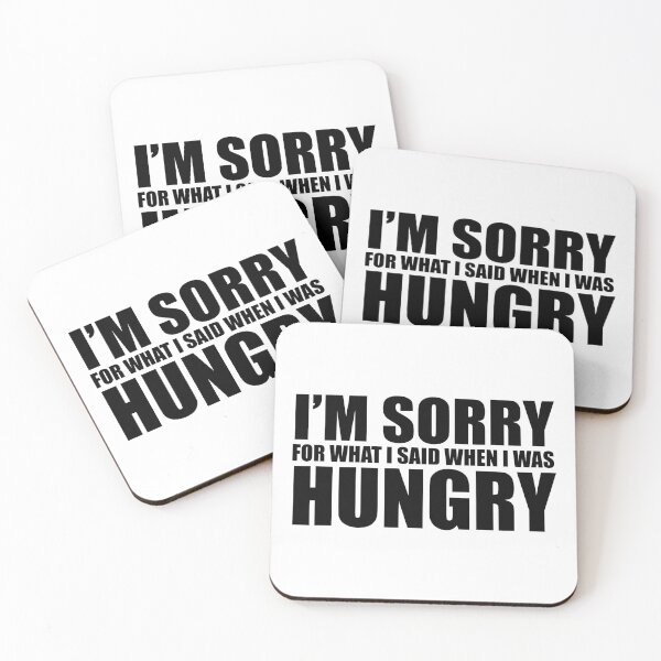 Item preview, I'm sorry For what I said when I was hungry designed and sold by Nicnak85.
