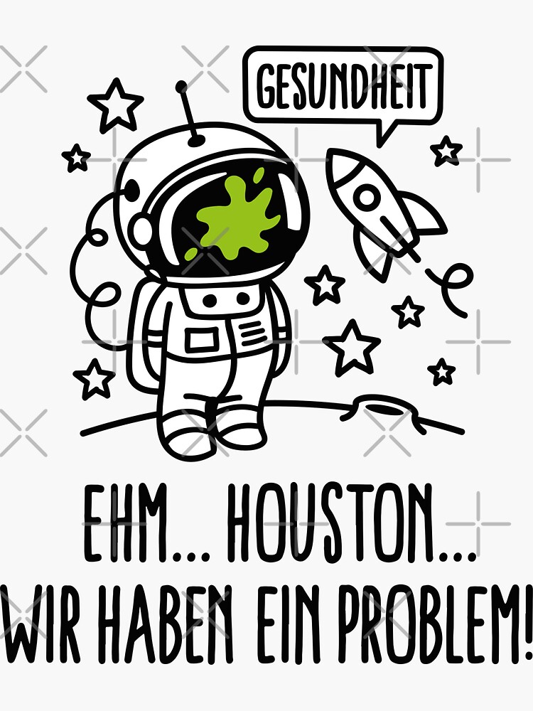 Gesundheit Houston wir haben ein problem Astronaut | Sticker