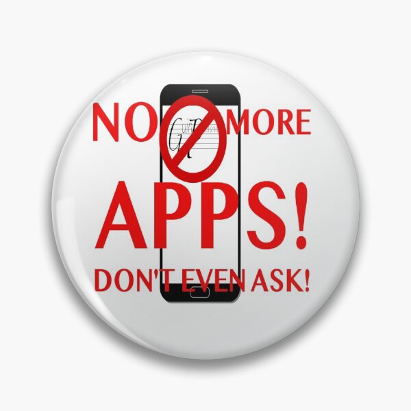 Item preview, NO MORE APPS! DON'T EVEN ASK! designed and sold by James E. Guin.