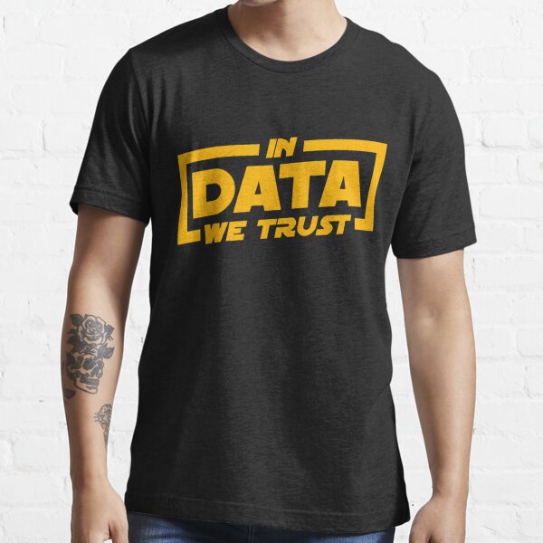 In Data We Trust - Data Scientist Gift Essential T-Shirt