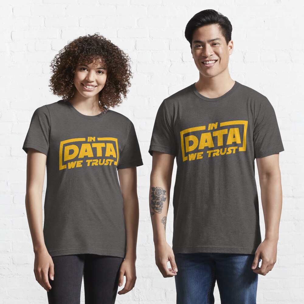 In Data We Trust - Data Scientist Gift | Essential T-Shirt