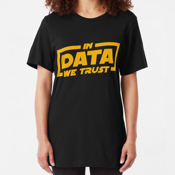 In Data We Trust - Data Scientist Gift Slim Fit T-Shirt