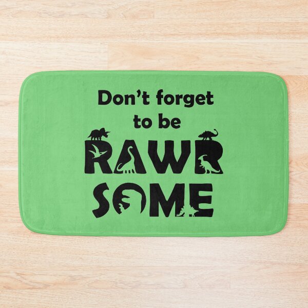 Item preview, Don't Forget To Be Rawrsome (Dinosaurs) designed and sold by jezkemp.