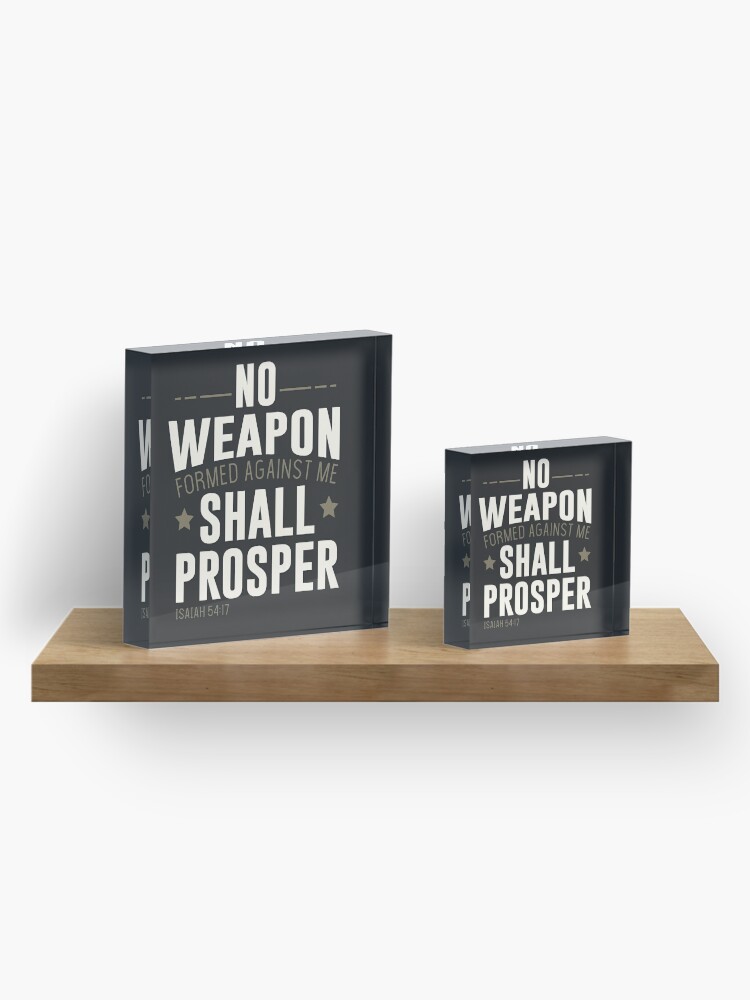 Alternate view of No Weapon Formed Against Me Shall Prosper Acrylic Block