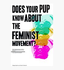 Is Your Pup Ready for the Feminist Revolution Photographic Print