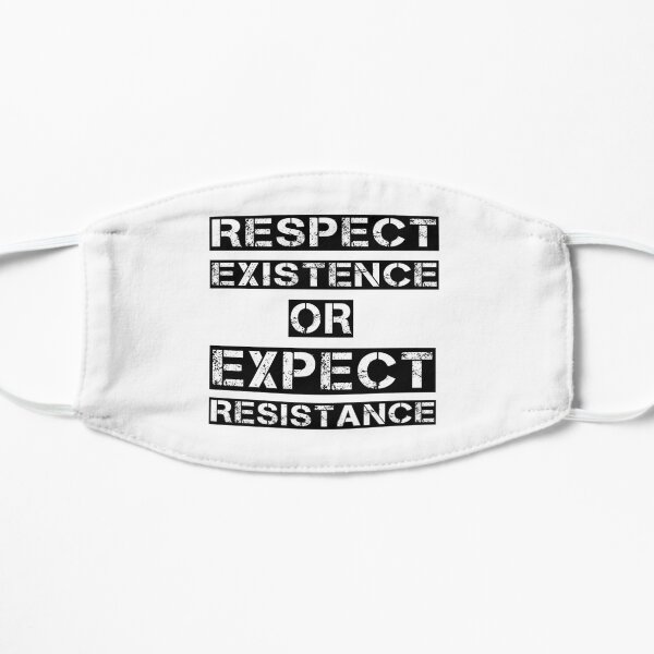 Respect existence or expect resistance Mask