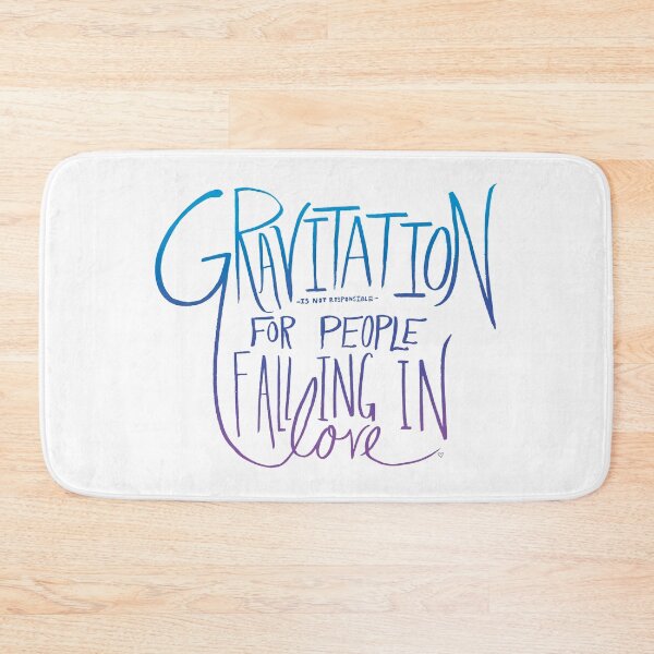 Item preview, Gravitation Is Not Responsible for Falling in Love designed and sold by Leah Flores.