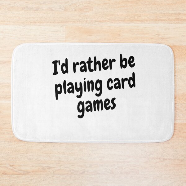 Item preview, I'd rather be playing card games designed and sold by Darksun427.