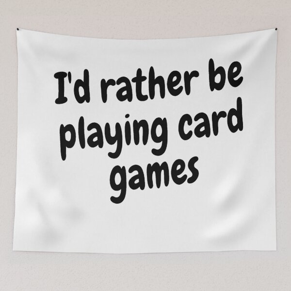 Item preview, I'd rather be playing card games designed and sold by Darksun427.