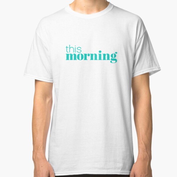 This Morning Classic T-Shirt