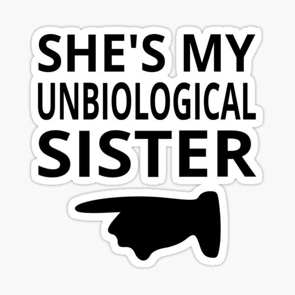 Ella es mi hermana no biológica Pegatina