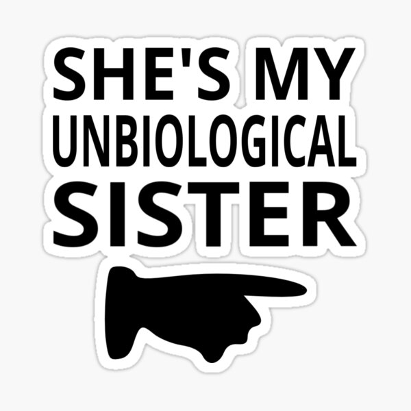 Ella es mi hermana no biológica Pegatina